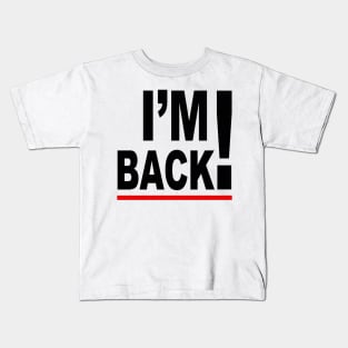 I'm Back! Kids T-Shirt